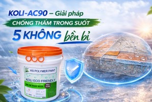 KOLI-AC90 – Giải pháp chống thấm trong suốt 5 KHÔNG bền bỉ