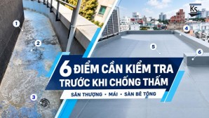 CHỐNG THẤM SÂN THƯỢNG, MÁI VÀ SÀN BÊ TÔNG: NHỮNG ĐIỂM CẦN KIỂM TRA TRƯỚC KHI THI CÔNG